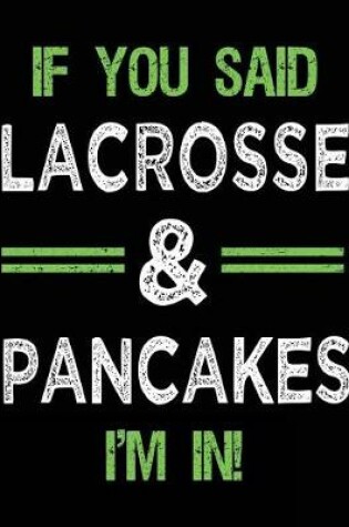 Cover of If You Said Lacrosse & Pancakes I'm In