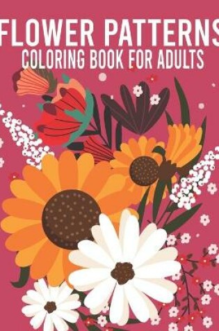 Cover of Flower Patterns Coloring Book For Adults
