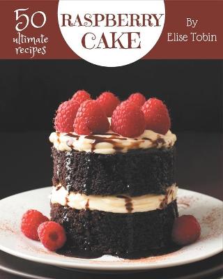 Book cover for 50 Ultimate Raspberry Cake Recipes