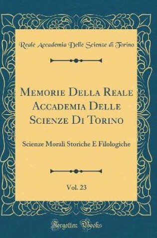 Cover of Memorie Della Reale Accademia Delle Scienze Di Torino, Vol. 23