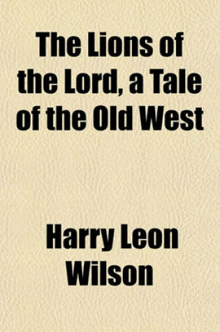 Cover of The Lions of the Lord, a Tale of the Old West