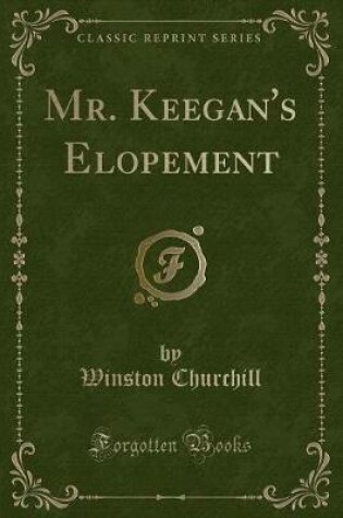 Cover of Mr. Keegan's Elopement (Classic Reprint)