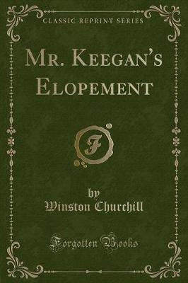 Book cover for Mr. Keegan's Elopement (Classic Reprint)