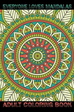 Cover of Everyone Loves Mandalas Adult Coloring Book