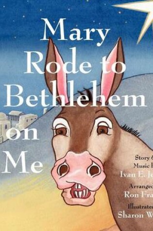 Cover of Mary Rode to Bethlehem on Me