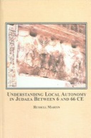 Cover of Understanding Local Autonomy in Judaea Between 6 and 66 CE