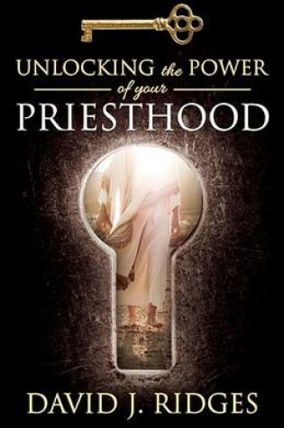 Cover of Unlocking the Power of Your Priesthood