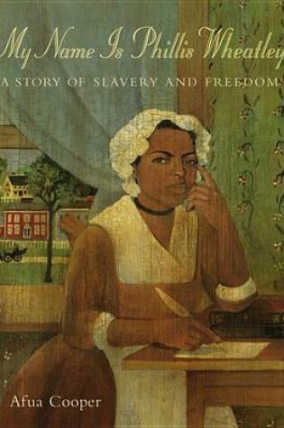 Cover of My Name Is Phillis Wheatley