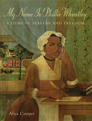 Book cover for My Name Is Phillis Wheatley