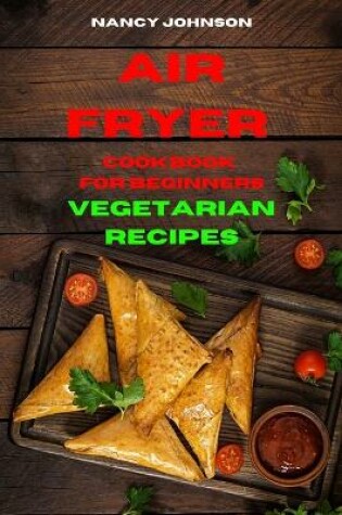 Cover of Air Fryer Cookbook Vegetarian Recipes