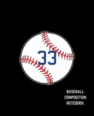 Book cover for 33 Baseball Composition Notebook