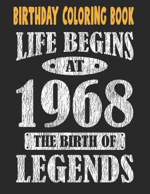 Cover of Birthday Coloring Book Life Begins At 1968 The Birth Of Legends