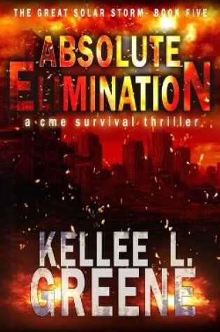 Cover of Absolute Elimination - A CME Survival Thriller