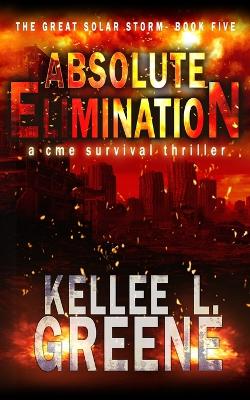 Book cover for Absolute Elimination - A CME Survival Thriller