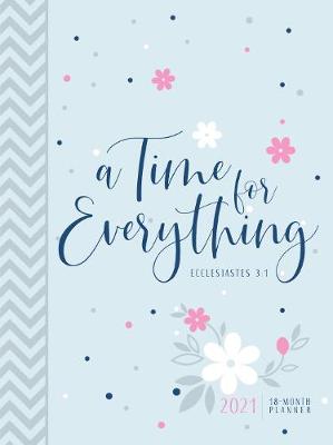 Book cover for 2021 18-Month Planner: A Time for Everything (Faux Ziparound)