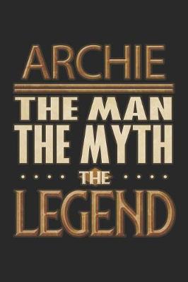 Book cover for Archie The Man The Myth The Legend