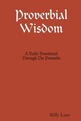 Book cover for Proverbial Wisdom: A Daily Devotional Through the Proverbs