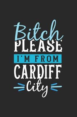 Book cover for Bitch Please I'm From Cardiff City