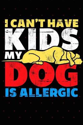 Book cover for I Can't Have Kids My Dog Is Allergic