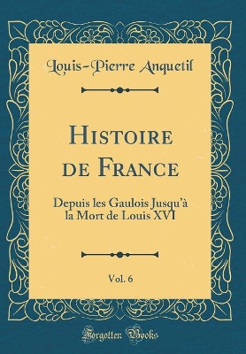 Book cover for Histoire de France, Vol. 6