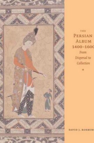 Cover of The Persian Album,1400-1600