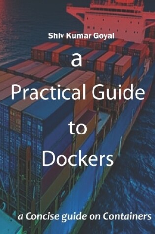 Cover of A Practical Guide to Dockers