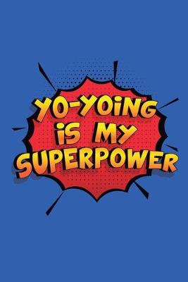 Book cover for Yo-Yoing Is My Superpower