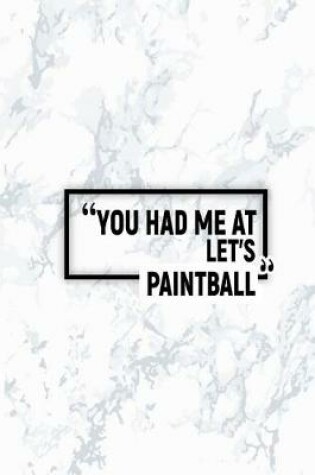Cover of You Had Me at Let's Paintball