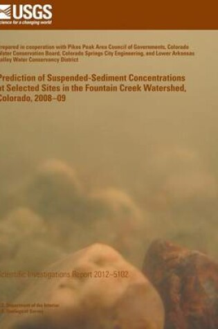 Cover of Prediction of Suspended-Sediment Concentrations at Selected Sites in the Fountain Creek Watershed, Colorado, 2008?09