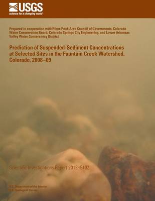 Book cover for Prediction of Suspended-Sediment Concentrations at Selected Sites in the Fountain Creek Watershed, Colorado, 2008?09