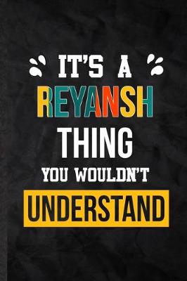 Book cover for It's a Reyansh Thing You Wouldn't Understand