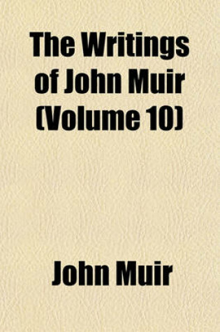 Cover of The Writings of John Muir (Volume 10)