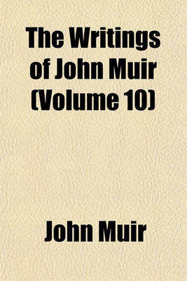 Book cover for The Writings of John Muir (Volume 10)