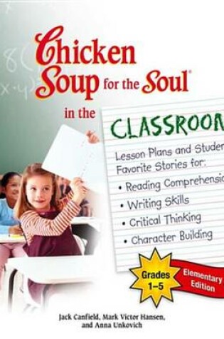 Cover of Chicken Soup for the Soul in the Classroom Elementary School Edition: Grades 1-5