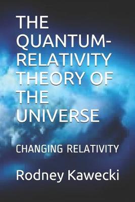 Book cover for The Quantum-Relativity Theory of the Universe