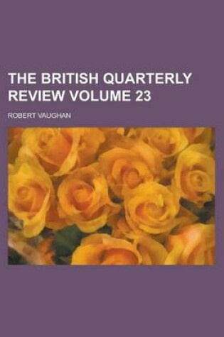 Cover of The British Quarterly Review Volume 23