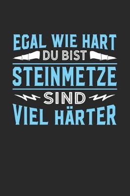 Book cover for Egal wie hart du bist Steinmetze sind viel harter