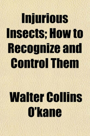 Cover of Injurious Insects; How to Recognize and Control Them