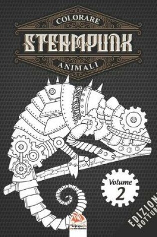 Cover of Colorare Steampunk animali - Volume 2 - edizione notturna