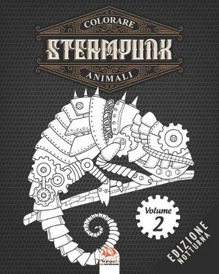 Cover of Colorare Steampunk animali - Volume 2 - edizione notturna