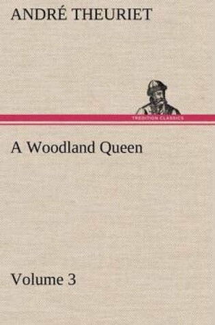 Cover of A Woodland Queen - Volume 3