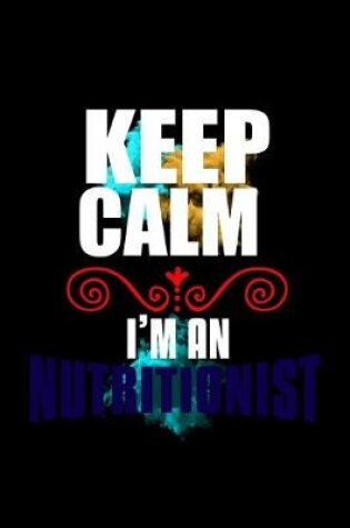 Cover of Keep calm i'm an nutritionist