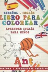 Book cover for Libro Para Colorear Español - Inglés I Aprender Inglés Para Niños I Pintura Y Aprendizaje Creativo