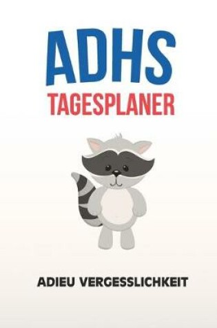 Cover of ADHS Tagesplaner - Adieu Vergesslichkeit