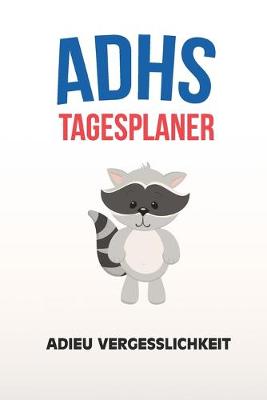 Book cover for ADHS Tagesplaner - Adieu Vergesslichkeit