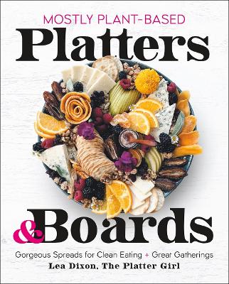 Cover of Mostly Plant-Based Platters & Boards