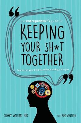 Book cover for The Entrepreneur's Guide to Keeping Your Sh*t Together