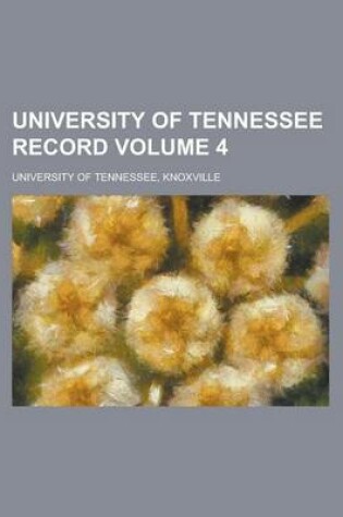 Cover of University of Tennessee Record Volume 4