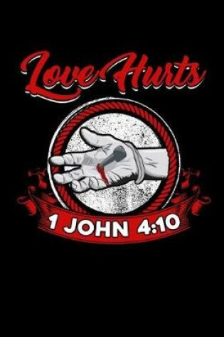 Cover of Love Hurts 1 John 4