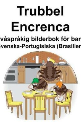 Cover of Svenska-Portugisiska (Brasilien) Trubbel/Encrenca Tvåspråkig bilderbok för barn